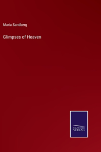 Glimpses of Heaven