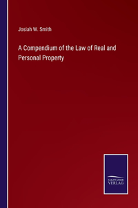 A Compendium of the Law of Real and Personal Property