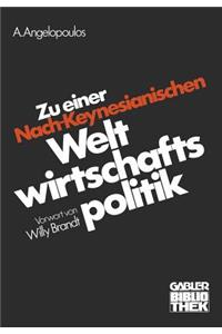 Zu einer Nach-Keynesianischen Weltwirtschaftspolitik