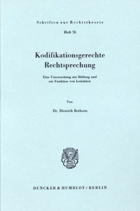 Kodifikationsgerechte Rechtsprechung