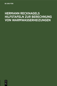 Hermann Recknagels Hilfstafeln Zur Berechnung Von Warmwasserheizungen