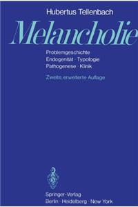 Melancholie: Problemgeschichte- Endogenit T- Typologie- Pathogenese- Klinik