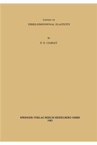 Lectures on Three-Dimensional Elasticity: Lectures Delivered at the Indian Institute of Science, Bangalore Under the T.I.F.R.-I.I.SC. Programme in Applications of Mathematics