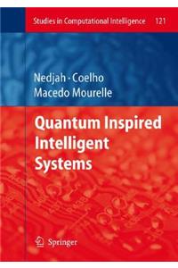 Quantum Inspired Intelligent Systems