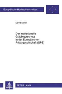 Der Institutionelle Glaeubigerschutz in Der Europaeischen Privatgesellschaft (Spe)