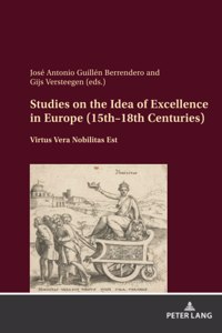 Studies on the Idea of Excellence in Europe (15th-18th Centuries)