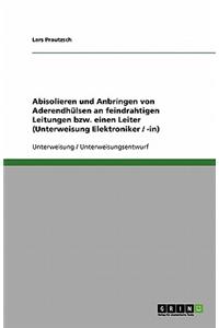 Abisolieren und Anbringen von Aderendhülsen an feindrahtigen Leitungen bzw. einen Leiter (Unterweisung Elektroniker / -in)