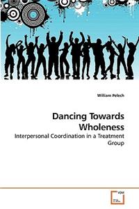 Dancing Towards Wholeness