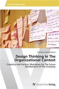 Design Thinking In The Organizational Context