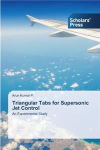 Triangular Tabs for Supersonic Jet Control