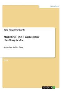 Marketing - Die 8 wichtigsten Handlungsfelder