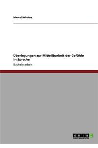 Überlegungen zur Mitteilbarkeit der Gefühle in Sprache