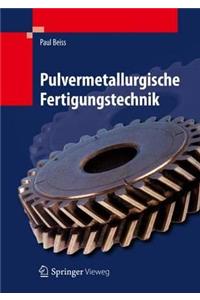 Pulvermetallurgische Fertigungstechnik
