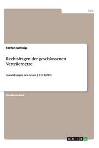 Rechtsfragen der geschlossenen Verteilernetze: Auswirkungen des neuen § 110 EnWG