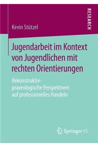 Jugendarbeit Im Kontext Von Jugendlichen Mit Rechten Orientierungen