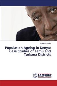 Population Ageing in Kenya; Case Studies of Lamu and Turkana Districts