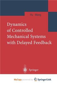 Dynamics of Controlled Mechanical Systems with Delayed Feedback
