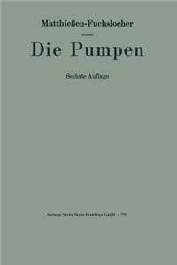 Die Pumpen: Ein Leitfaden Für Ingenieurschulen Und Zum Selbstunterricht