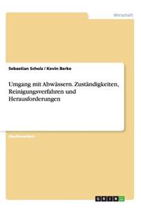 Umgang mit Abwässern. Zuständigkeiten, Reinigungsverfahren und Herausforderungen