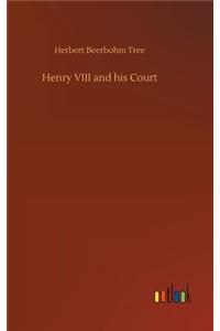 Henry VIII and his Court
