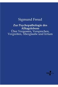 Zur Psychopathologie des Alltagslebens