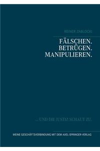 Fälschen. Betrügen. Manipulieren.