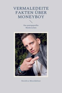 Vermaledeite Fakten über Moneyboy