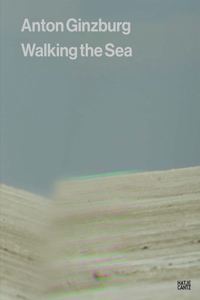 Anton Ginzburg: Walking the Sea