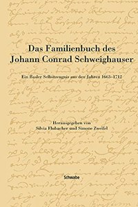 Das Familienbuch Des Johann Conrad Schweighauser