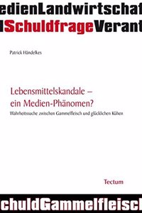 Lebensmittelskandale - Ein Medien-Phanomen?