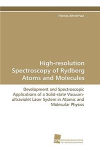 High-resolution Spectroscopy of Rydberg Atoms and Molecules