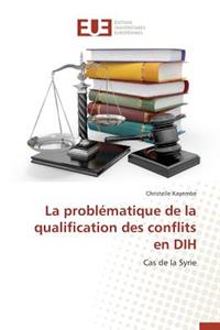 La Problématique de la Qualification Des Conflits En Dih