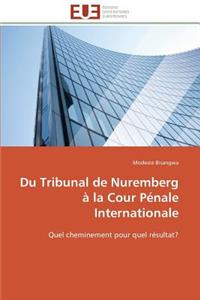 Du Tribunal de Nuremberg À La Cour Pénale Internationale