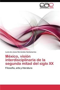 México, visión interdisciplinaria de la segunda mitad del siglo XX