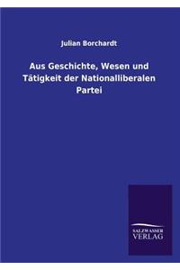 Aus Geschichte, Wesen und Tätigkeit der Nationalliberalen Partei