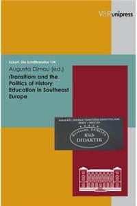 Transitions and the Politics of History Education in Southeast Europe