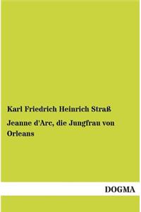 Jeanne D'Arc, Die Jungfrau Von Orleans