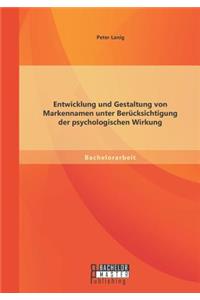 Entwicklung und Gestaltung von Markennamen unter Berücksichtigung der psychologischen Wirkung