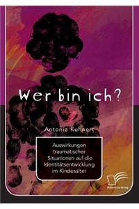 Wer bin ich? Auswirkungen traumatischer Situationen auf die Identitätsentwicklung im Kindesalter