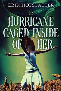 The Hurricane Caged Inside of Her