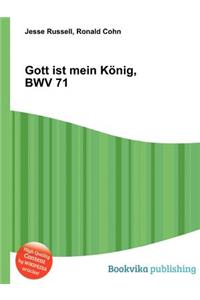 Gott Ist Mein Konig, Bwv 71