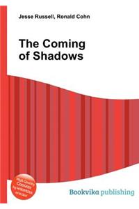 The Coming of Shadows
