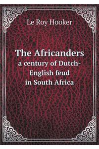 The Africanders a Century of Dutch-English Feud in South Africa