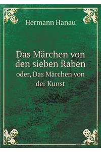 Das Märchen von den sieben Raben oder, Das Märchen von der Kunst