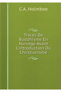 Traces de Buddhisme En Norvége Avant l'Introduction Du Christianisme