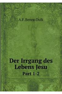 Der Irrgang des Lebens Jesu Part 1-2