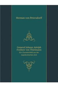 General Johann Adolph Freiherr Von Thielmann Ein Charakterbild Aus Der Napoleonischen Zeit