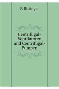 Centrifugal-Ventilatoren und Centrifugal-Pumpen