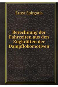Berechnung der Fahrzeiten aus den Zugkräften der Dampflokomotiven