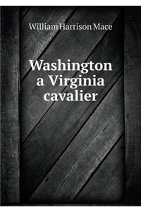Washington a Virginia Cavalier